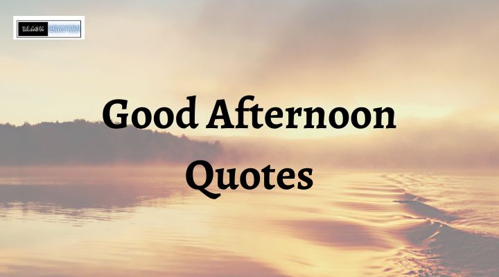 Good Afternoon Quotes