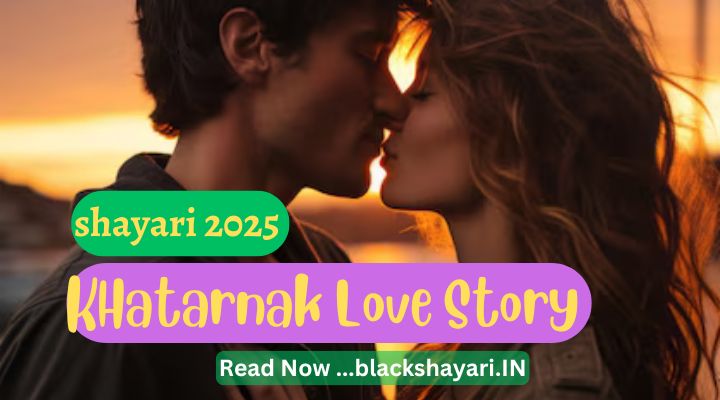 Khatarnak love story shayari 2025